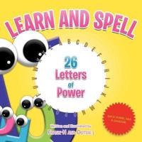 Learn and Spell: 26 Letters of Power