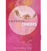 Smudged by the Cinders: A Journey Out of a Life of Less-Than