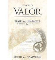 Legacies of Valor: Traits of Character: The Noble & the Notable