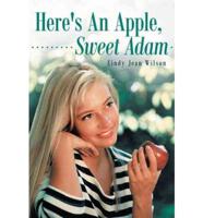 Here's an Apple, Sweet Adam