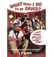 What Must I Do to Be Saved?: Preparing Youth to Receive the Promise
