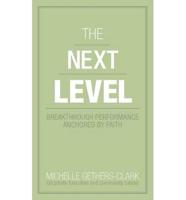 The Next Level: Breakthrough Performance Anchored by Faith
