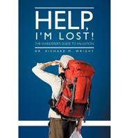 Help, I'm Lost!: The Wanderer's Guide to Salvation