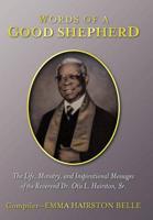 Words of a Good Shepherd: The Life, Ministry, and Inspirational Messages of the Reverend Dr. Otis L. Hairston, Sr.