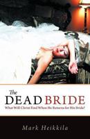 The Dead Bride: What Will Christ Find When He Returns for His Bride?