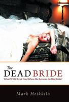 The Dead Bride: What Will Christ Find When He Returns for His Bride?