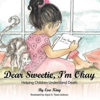 Dear Sweetie, I'm Okay: Helping Children Understand Death