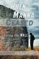 When the Manna Ceased: Facing the Wall