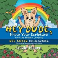 Hey Dude, Know Your Scripture-Oye Chico, Conoce Tu Biblia.: Find the Hidden Crosses-Encuentra Las Cruces Escondidas