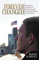 Forever Changed: One Family's Triumph Over Tragedy Through Prayer and Trusting in God's Word