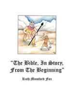 "The Bible, in Story, from the Beginning"