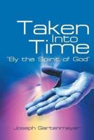 Taken Into Time by the Spirit of God