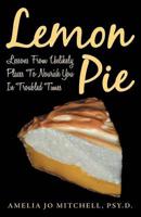Lemon Pie: Lessons from Unlikely Places to Nourish You in Troubled Times