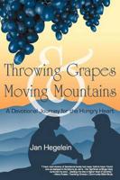 Throwing Grapes and Moving Mountains: A Devotional Journey for the Hungry Heart