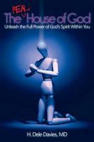 The Real House of God: Unleash the Full Power of God's Spirit Within You