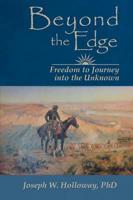 Beyond the Edge: Freedom to Journey Into the Unknown