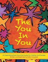 The You in You: An Inspirational Book about Spirituality for Children and Families