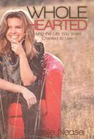 Wholehearted: Living the Life You Were Created to Live