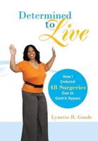 Determined to Live: How I Endured 48 Surgeries Due to Gastric Bypass