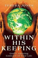 Within His Keeping: God's Amazing Embrace of Your Life