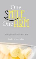 One Smile, One Arm: Life Experiences with One Arm