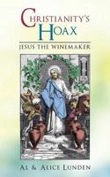 Christianity's Hoax: Jesus the Winemaker