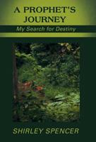 A Prophet's Journey: My Search for Destiny