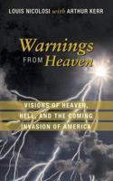 Warnings from Heaven: Visions of Heaven, Hell, and the Coming Invasion of America