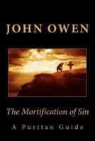 The Mortification of Sin (A Puritan Guide)