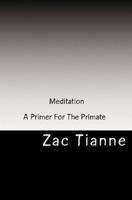 Meditation - A Primer for the Primate