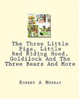 The Three Little Pigs, Little Red Riding Hood, Goldilock and the Three Bears and More