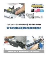 The Guide to Optimizing a China-Made V2 Airsoft Aeg Mechbox Clone