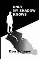 Only My Shadow Knows