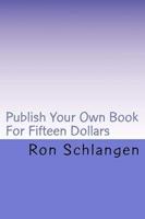 Publish Your Own Book for Fifteen Dollars