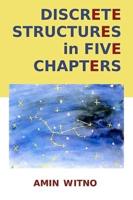 Discrete Structures in Five Chapters