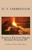 Science Fiction Short Stories Volume IV