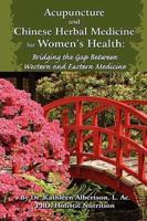 Acupuncture and Chinese Herbal Medicine for Women's Health