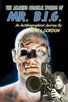 The Amazing Colossal Worlds of Mr. B.I.G.