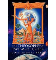 The Theosophy of Twt-Mos Djoser