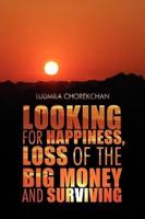 Looking for Happiness, Loss of the Big Money and Surviving