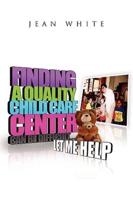 Finding a Quality Child Care Center Can Be Difficult . . . Let Me Help