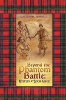 Beyond the Phantom Battle: Mystery at Loch Ashie
