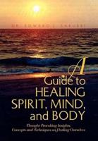 A Guide to Healing Spirit, Mind, and Body