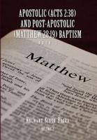 APOSTOLIC (ACTS 2:38) AND POST-APOSTOLIC (MATTHEW 28:19) BAPTISM: Volume 2