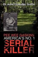 Pee Wee Gaskins America's No. 1 Serial Killer