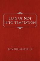 Lead Us Not Into Temptation