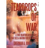 Teardrops of War: A True Heartbreaking Story That Sees a Nation Forever Crying
