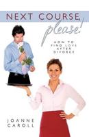 Next Course, Please!: How to find love after divorce