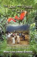 The Love and Power of God: Missionary Experiences in the Jungles of Ecuador