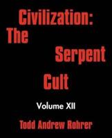 Civilization: The Serpent Cult: Volume XII